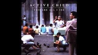 Active Child - See Thru Eyes