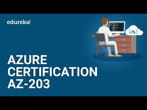 Azure Certification AZ 203 | Microsoft Azure Certification | Azure Certification Training | Edureka