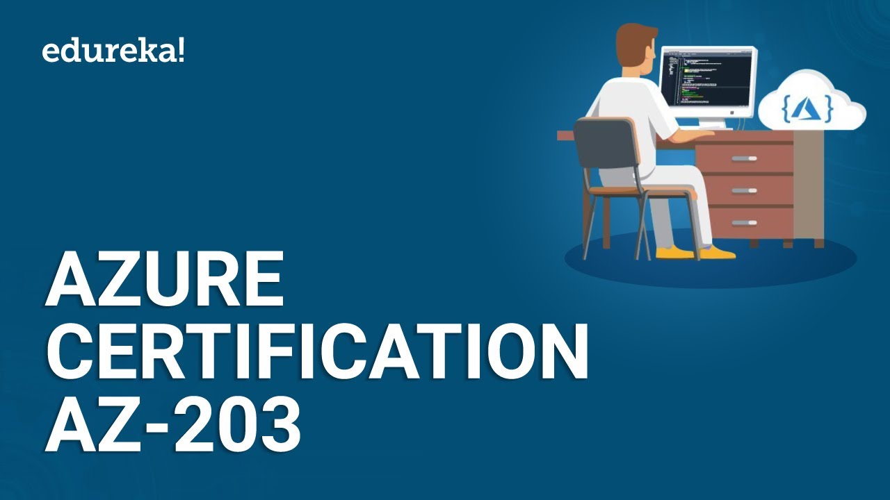 Azure Certification AZ-203 | Microsoft Azure Certification | Azure Certification Training | Edureka