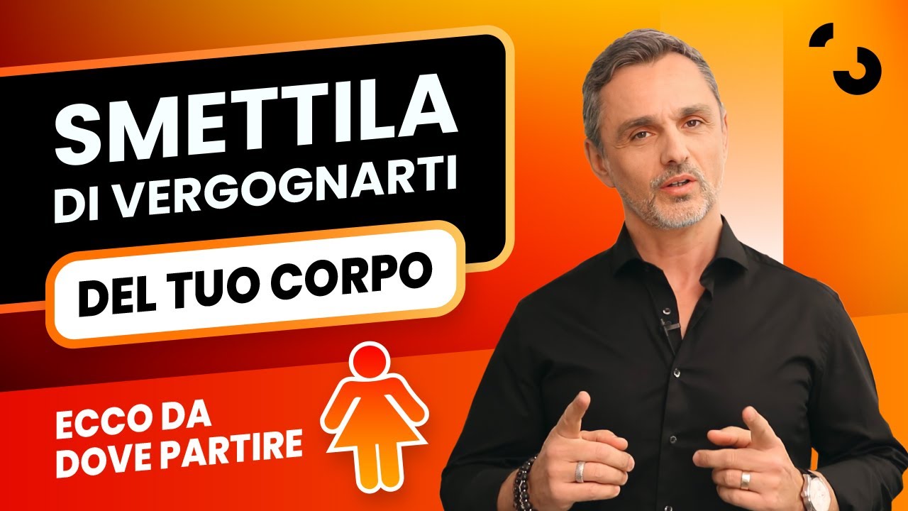 Smettila di vergognarti del tuo corpo: ecco da dove partire | Filippo Ongaro