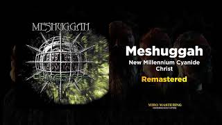 Meshuggah - New Millenium Cyanide Christ (MASSIVE Remaster)