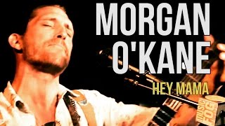 Morgan O'Kane "Hey Mama"