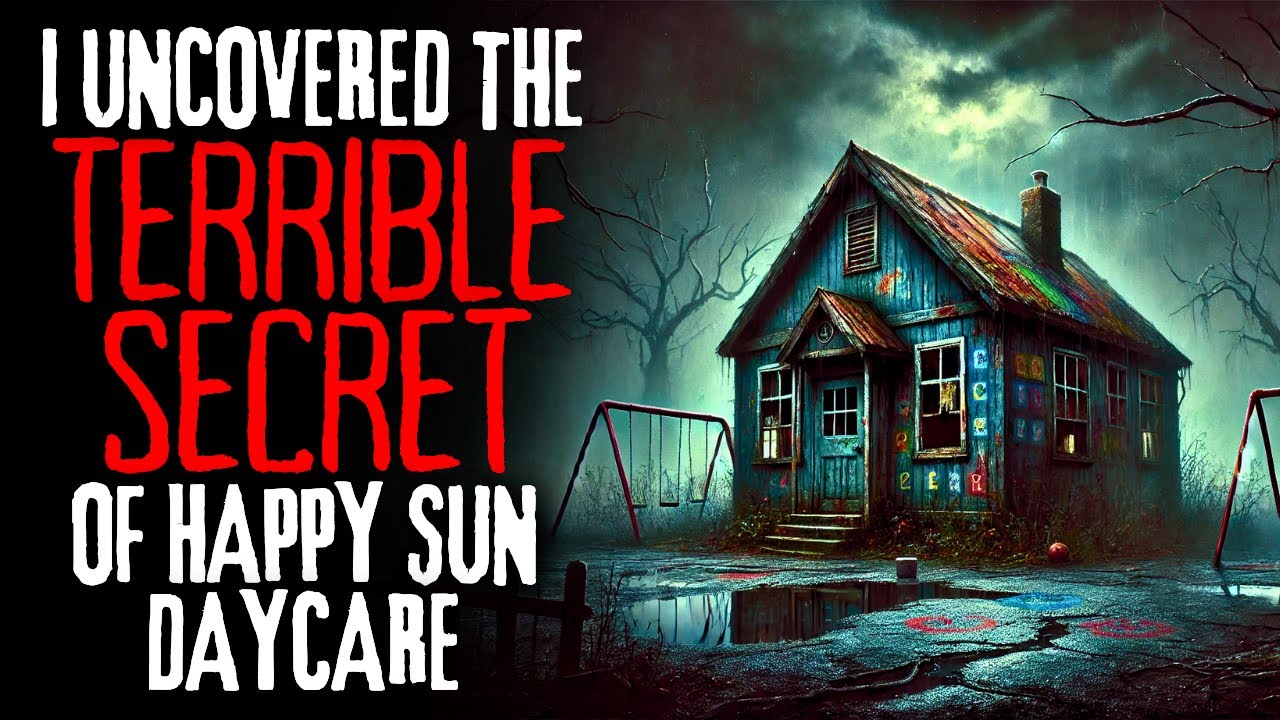 "I Uncovered The TERRIBLE SECRET of Happy Sun Daycare" | Creepypasta Narration