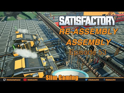 Satisfactory Series 2 / EP53 - Re-Assembly of the Assembly Plant
