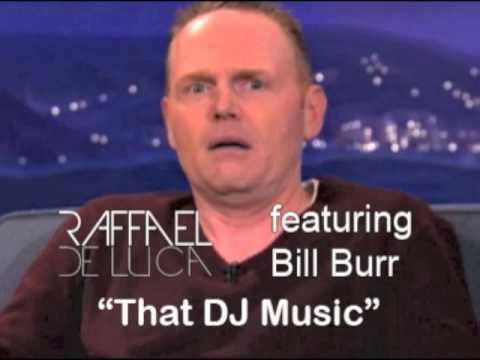 Raffael De Luca Ft. Bill Burr - That DJ Music [PARODY]