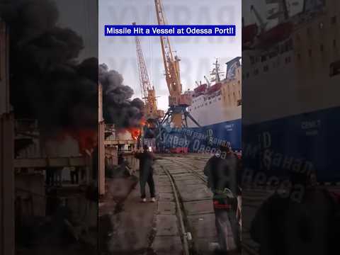 Russian Ballistic Missile Hits Cargo Ship in Odessa Port!!