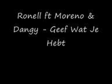 Ronell Ft Moreno & Dangy - Geef Wat Je Hebt
