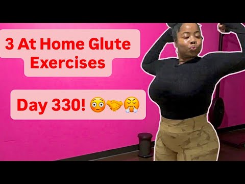 3 At Home Glute Exercises | Day 330! 