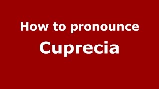 How to pronounce Cuprecia