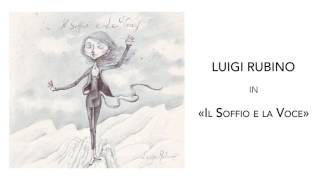 Luigi Rubino - Il Soffio e la Voce