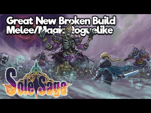 First Look - Sole Saga - Great New Broken Build Melee/Magic Roguelike