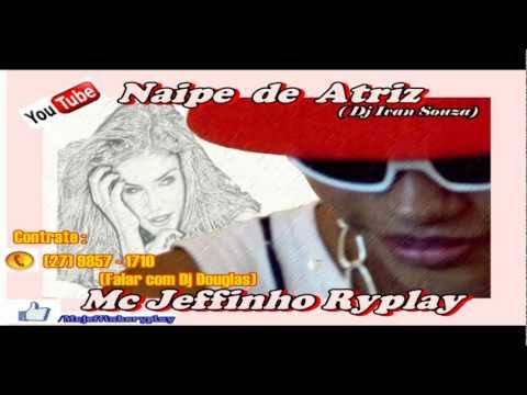 Mc Jeffinho Ryplay - Naipe de Atriz  (Dj Ivan Souza)