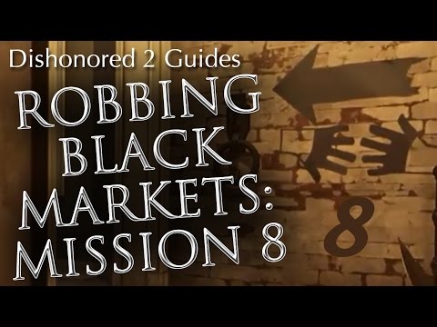 Dishonored 2: Robbing the Mission 8 Black Market Shop (The Grand Palace)