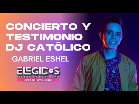 Gabriel Eshel | Concierto y Testimonio DJ Católico