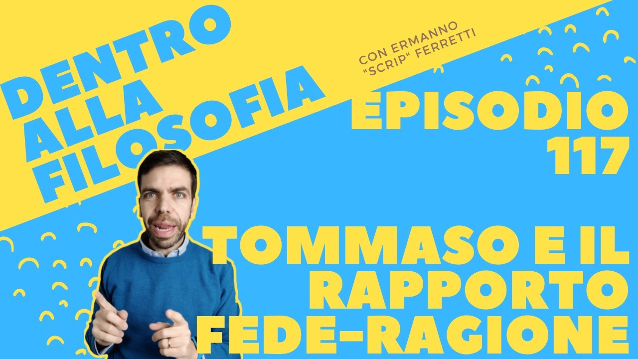 Tommaso d'Aquino e il rapporto fede-ragione [Dentro alla filosofia, episodio 117]