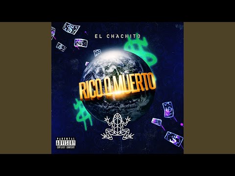 Rico O Muerto - El Chachito