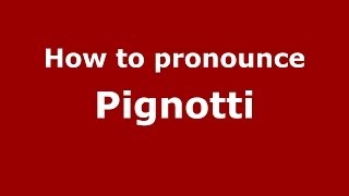 How to pronounce Pignotti