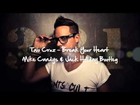 Taio Cruz - Break Your Heart (Mike Candys & Jack Holiday Bootleg) [2012 Full Version]