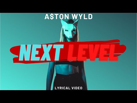 A$ton Wyld - Next Level (Lyrical Video)