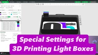 Special Settings for 3D Printing Light Boxes!