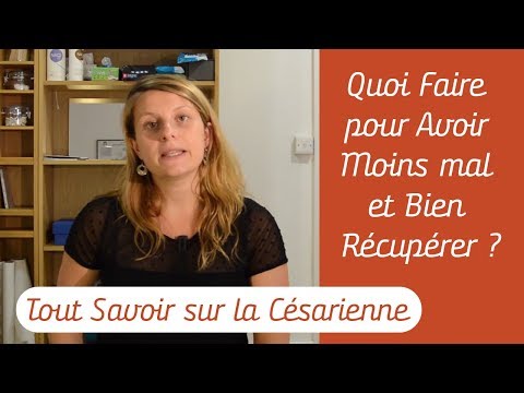 Césarienne: Quoi Faire pour Avoir Moins Mal et Bien Récupérer? - Tout Savoir sur la Césarienne