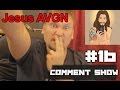 Comment Show #16: JesusAVGN 