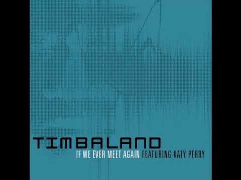 Timbaland feat. Katy Perry - If we ever meet again [HQ]