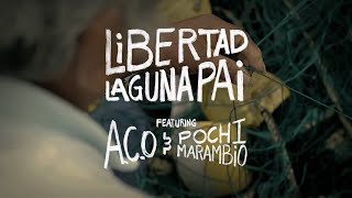 Laguna Pai - Libertad feat. Pochi Marambio &amp; A.C.O (OFFICIAL MUSIC VIDEO)
