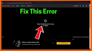 Fix Crunchyroll: Oops! Something went wrong