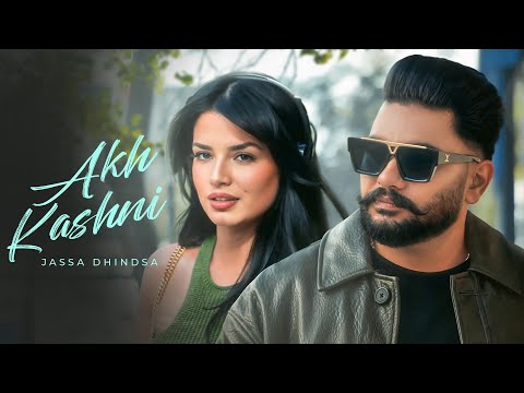 Akh Kashni ( Official Video ) Jassa Dhindsa | Harleen Utradhi | Mad Mix | New Punjabi Songs 2025