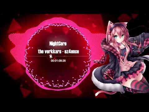 NightCore - The Verkkars - EZ4ENCE
