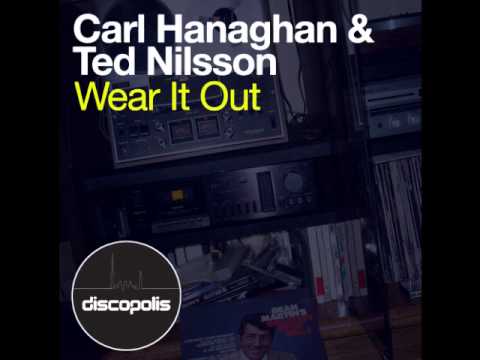 Carl Hanaghan & Ted Nilsson - Wear It Out (Club Mix)