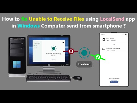 How to fix Unable to Receive Files using LocalSend app in Windows Computer send from smartphone ?