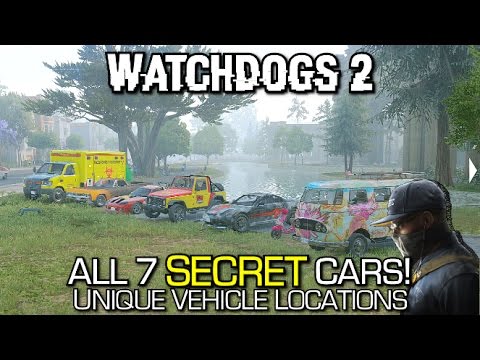 Watchdogs 2 - All 7 Secret Cars / Unique Vehicles - Locations Guide