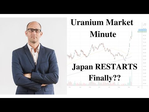 Uranium Market Minute Episode 14: Japan Restarts...Finally??