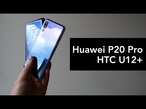 Review: Huawei P20 Pro vs HTC U12+