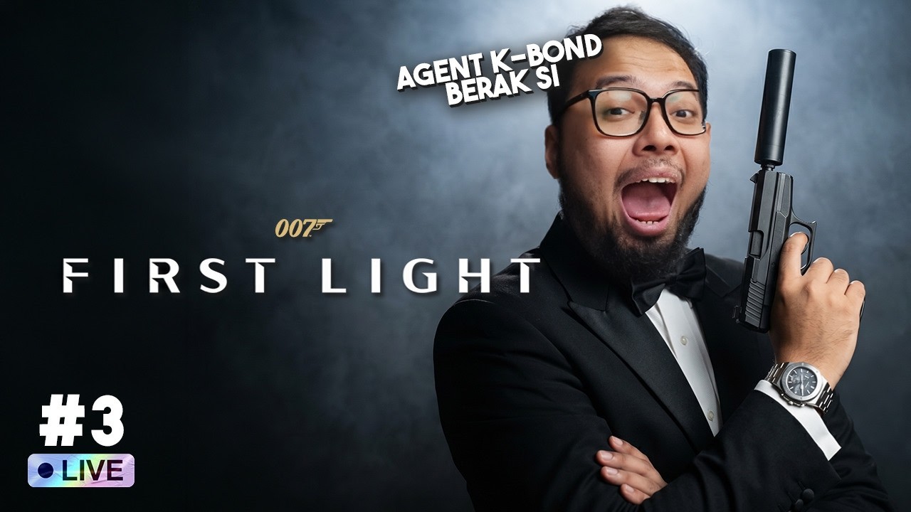 AGEN BOND MELAWAN ANTEK ASING! - 007 First Light Part 3