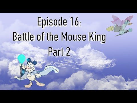 Episode 16: Battle of the Mouse King part 2