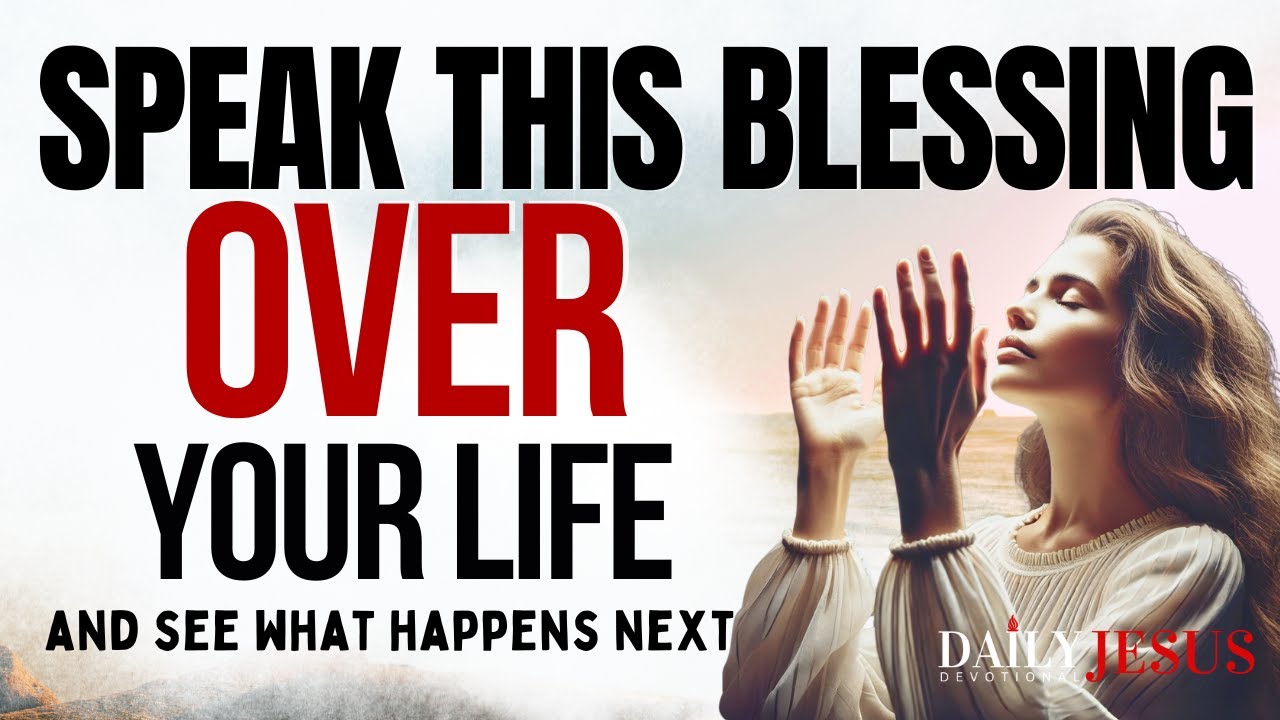 Powerful Morning Blessings To Speak Over Yourself (Morning Devotional And Prayer)
