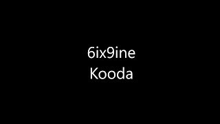 6ix9ine - Kooda [Lyrics]