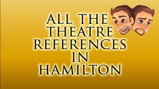 All the Theatre References in Hamilton