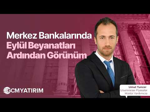 Merkez Bankalarında Eylül Beyanatları Ardından Görünüm