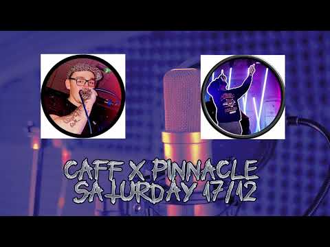 CAFF x PINNACLE - SATURDAY 17/12