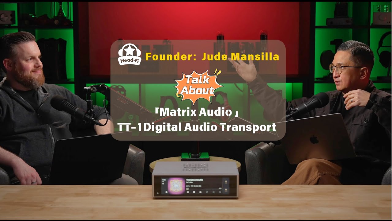 Head-Fi founder Jude Mansilla talks about Matrix Audio's new TT-1 Digital Audio Transport.
