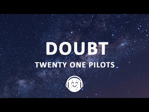 Twenty One Pilots - Doubt