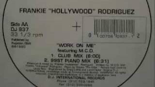 Frankie "Hollywood" Rodriguez - Work On Me (99St Piano Mix)