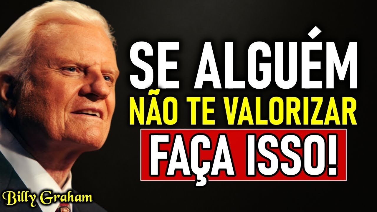 QUANDO VOCÊ NÃO FOR VALORIZADO, CONFIE nisso e veja o MILAGRE acontecer – Billy Graham