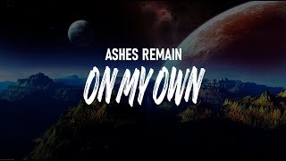 Download lagu On My Own - Ashes Remain (Lyrics) mp3