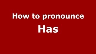 How to pronounce Has