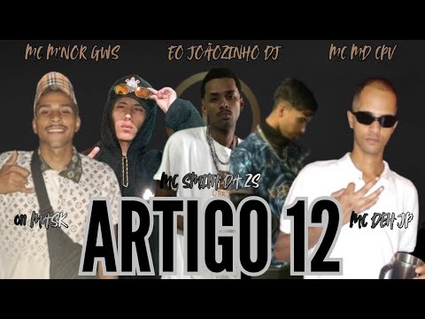 Artigo 12- MC Smith Da ZS, 011 Mask,MC M'nor Gws, MC Deh JP,MC Md Cpv & Eo JoãozinhoDJ (Lycir Vídeo)